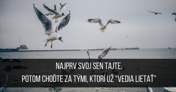 Nenechajte si „ukradnúť“ svoj sen