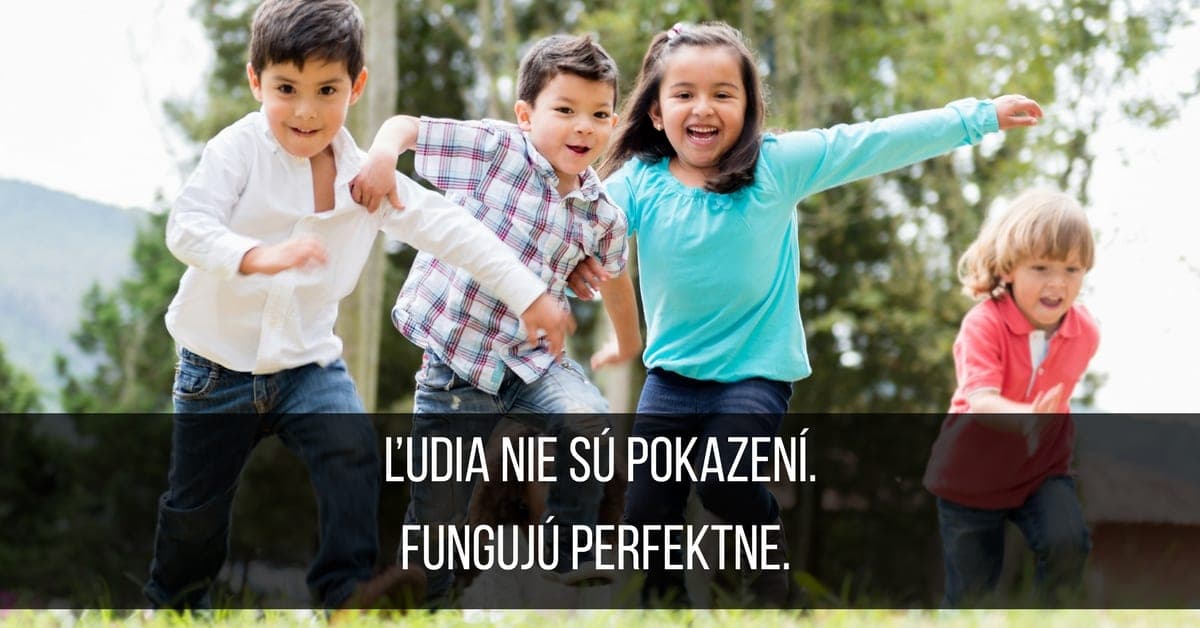 Ľudia nie sú pokazení – Fungujú perfektne