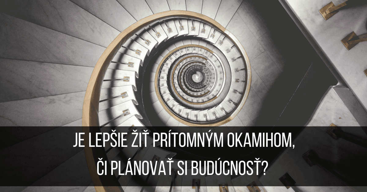 Sila prítomného okamihu vs. Sila cieľov