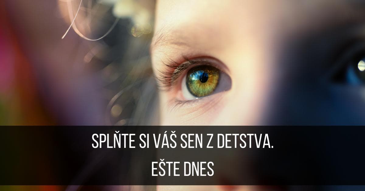 Ktorý sen si splníte ešte dnes?