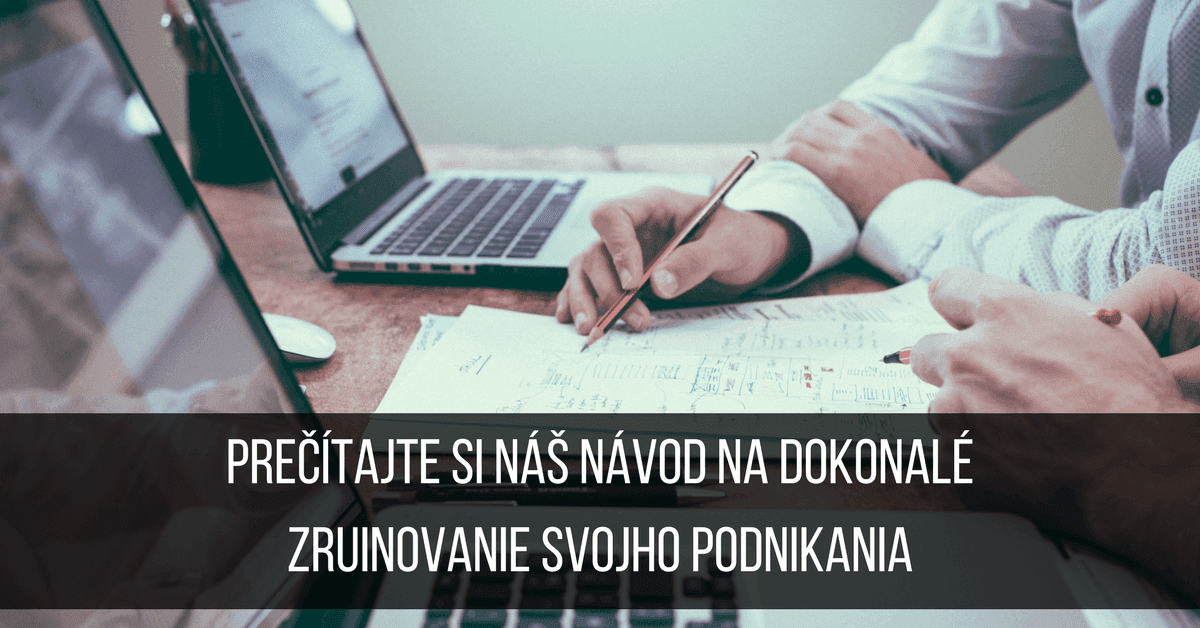 Ako zruinovať firmu? Tu je 10 zaručených krokov