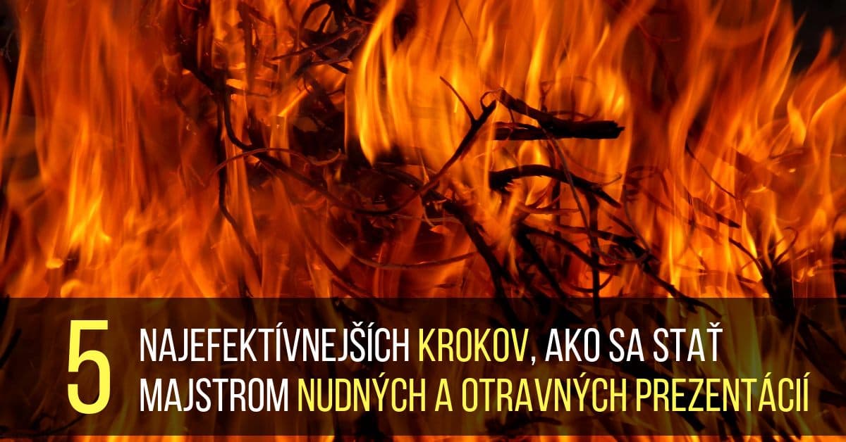 Ako zruinovať každú prezentáciu – Päť zaručených krokov