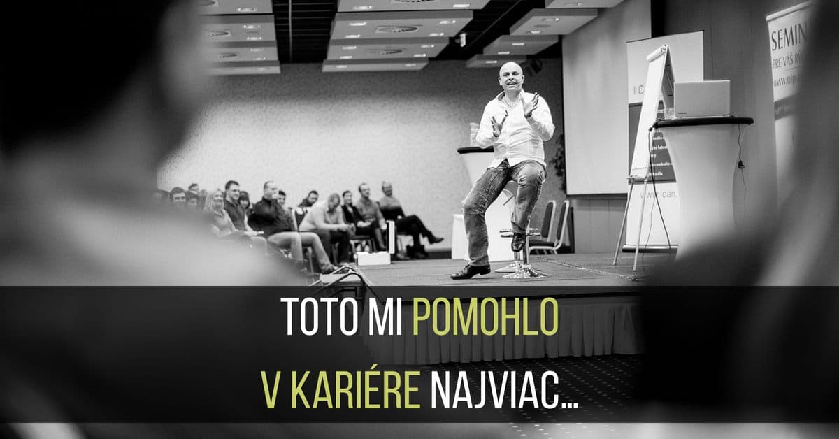 Toto mi pomohlo v kariére najviac