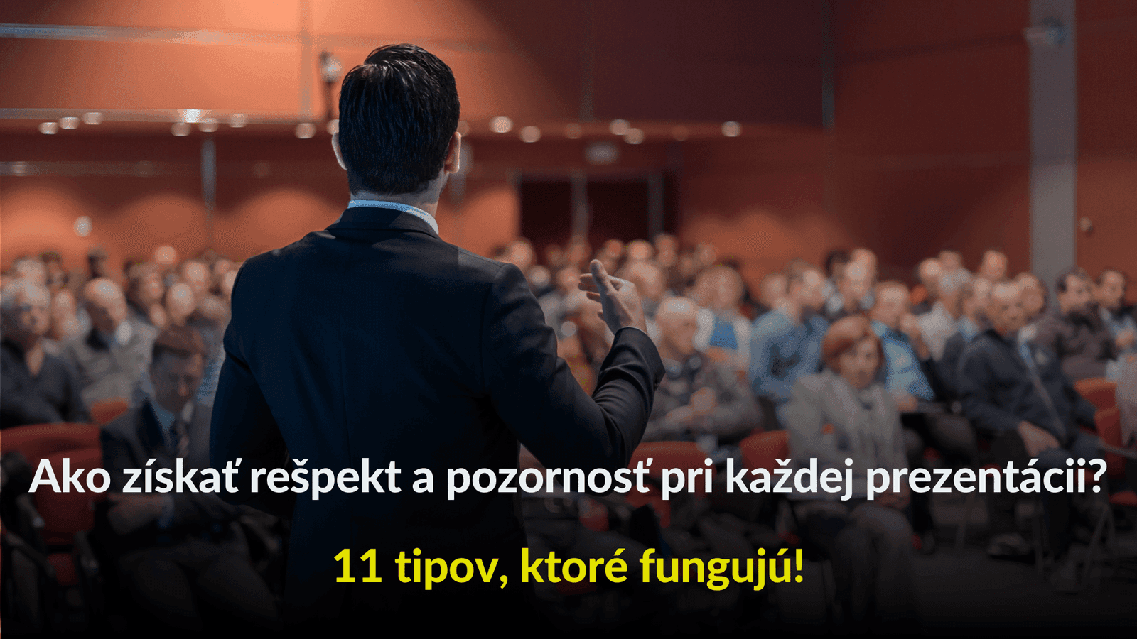 Ako získať rešpekt a pozornosť pri každej prezentácii? 11 tipov, ktoré fungujú!